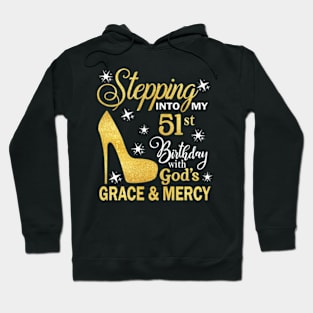 Stepping Into My 51st Birthday With God's Grace & Mercy Bday Hoodie